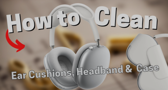 how to clean airpod max ear cups